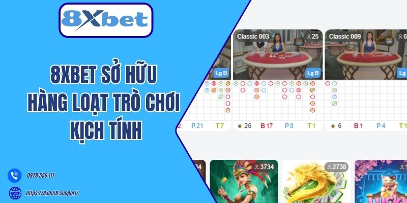 8xbet sở hữu hàng loạt trò chơi kịch 