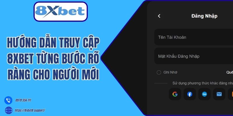 Hướng dẫn truy cập 8xbet từng bước rõ ràng cho người mới