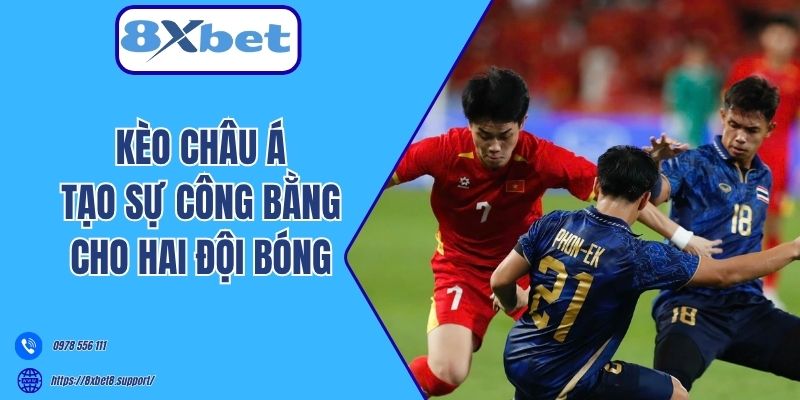 Kèo châu Á tạo sự công bằng cho hai đội bóng
