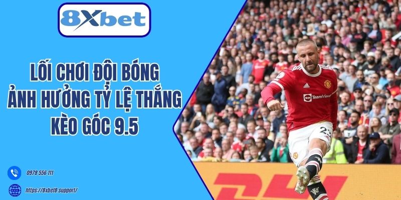 Lối chơi đội bóng ảnh hưởng tỷ lệ thắng kèo góc 9.5 