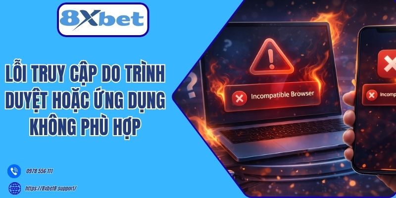Lỗi truy cập do trình duyệt hoặc ứng dụng không phù hợp